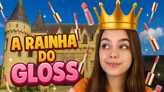 POR QUE EU SOU A RAINHA DO GLOSS?!