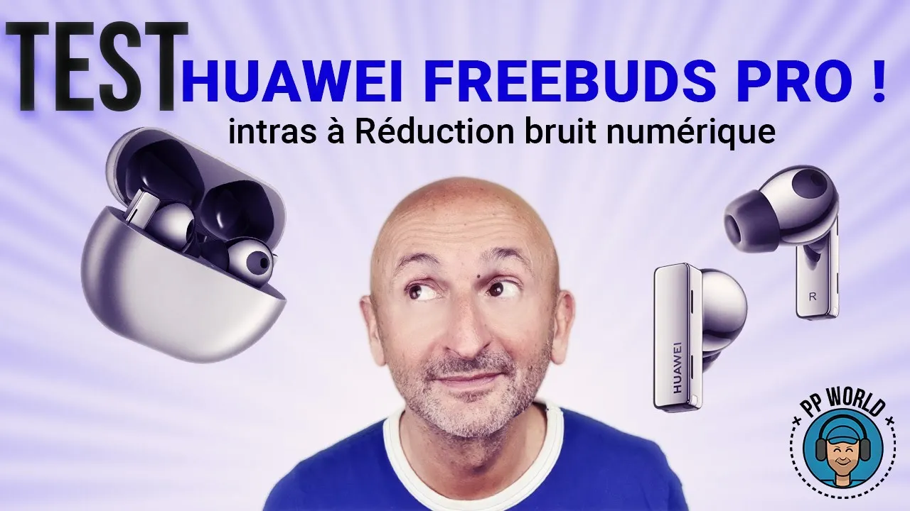 Vido-Test de Huawei FreeBuds Pro par PP World