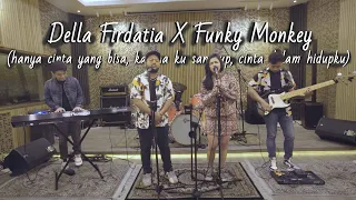 HANYA CINTA YANG BISA, KARNA KUSANGGUP, CINTA DALAM HIDUPKU - DELLA FIRDATIA Ft. FUNKY MONKEY