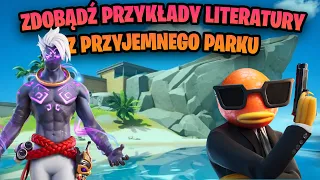 ZDOBĄDŹ PRZYKŁADY LITERATURY Z PRZYJEMNEGO PARKU, ZALEWU ZASTOJU LUB SKLEPOWEJ SADYBY! - Fortnite
