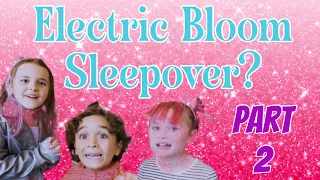 The Kids Got Their Way… Sleepover Time! | Electric Bloom Collab Pt. 2 🎸🎤