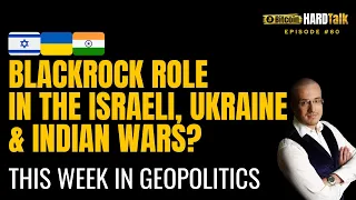 🇮🇱🇺🇦🇮🇳 Blackrock Role In The Israeli, Ukraine & Indian Wars?