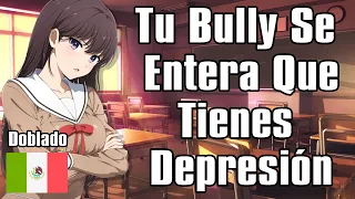 【ASMR】Tu Bully Se Entera Que Tienes Depresión [F4M] [Enemies to Lovers]