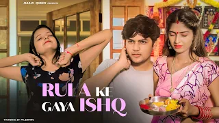 Rula Ke Gaya Ishq | Sad Love Story | Maahi Queen | Stebin Ben | Bharosa Pyar Tera | Sahir Ali Bagga