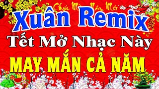 LK Nhạc Xuân 2027 Remix CỰC BỐC LỬA Hay Nhất Việt Nam | Nhạc Tết 2027 Remix Chúc Mừng Năm Mới