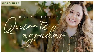 Bekah Costa - Quero Te Agradar (VideoLETRA® Oficial)