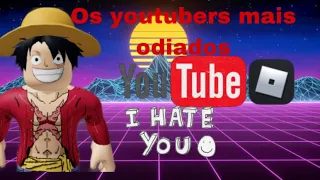 OS YOUTUBERS MAIS ODIADOS #roblox #jogos #gameplay