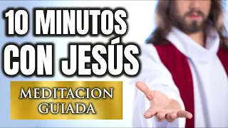 10 MINUTOS CON JESUS MEDITACION GUIADA