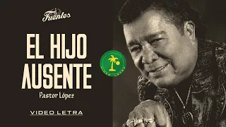 El Hijo Ausente - Pastor López (Video Letra) | Discos Fuentes