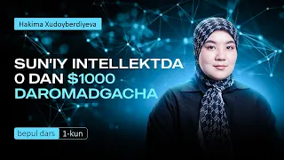 AI da $1000  daromadgacha, Hakima xudoyberdiyeva | 1-kun
