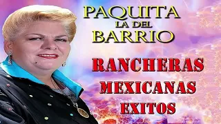 PAQUITA LA DEL BARRIO- 30 SUPER CANCIONES RANCHERAS MEXICANAS- LO MEJOR DE LO MEJOR
