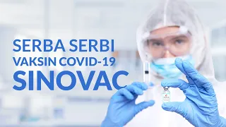 Yuk, Kenali Lebih Lanjut Tentang Vaksin COVID-19 Sinovac