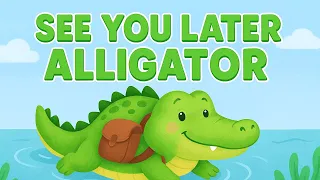 See you later, alligator - Goodbye Song for Circle Time| Best songs for kids