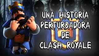 UNA HISTORIA PERTURBADORA DE CLASH ROYALE PARA NO DORMIR