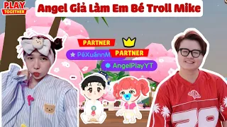 Angel Giả Làm Em Bé Troll Mike Và Cái Kết | Play Together