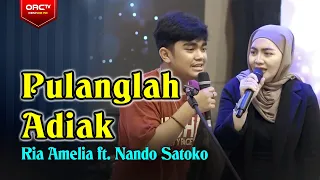 Pulanglah Adiak - Ria Amelia ft. Nando Satoko || Suara Nando Bikin Candu!!