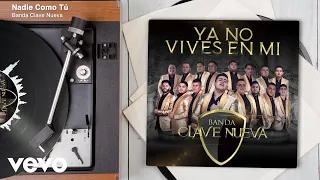 Banda Clave Nueva - Nadie Como Tú (Audio)