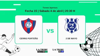 EN VIVO - La Tribu 1120AM - CERRO PORTEÑO vs 2 DE MAYO PJCL - APERTURA 2026 - FECHA 15