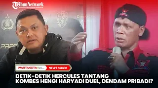 Detik-Detik Hercules Tantang Kombes Hengki Haryadi Duel