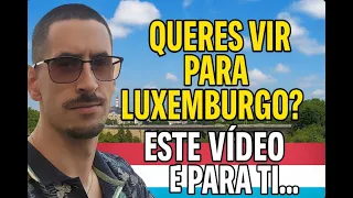 QUERES VIR PARA LUXEMBURGO? ESTE VÍDEO É PARA TI...