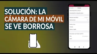 Solución: 'La Cámara de mi Celular se ve Borrosa al Tomar Fotos y no Enfoca Bien'