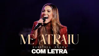 GABRIELA ROCHA - ME ATRAIU (AO VIVO) COM LETRA