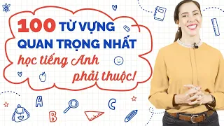 100 từ vựng tiếng Anh cơ bản quan trọng nhất ai cũng phải thuộc - Học tiếng Anh Online