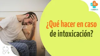 ¿Qué hacer en caso de intoxicación? | Tu Salud Guía