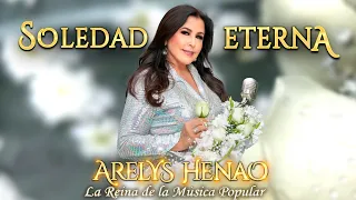 Soledad Eterna - Arelys Henao (Video Oficial)