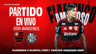 🔴 EN VIVO: FLAMENGO x OLIMPIA | NARRACIÓN EN ESPAÑOL Y CON IMÁGENES | AMISTOSO (17/07/26)