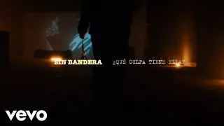 Sin Bandera - ¿Qué Culpa Tiene Ella? (Video Oficial)