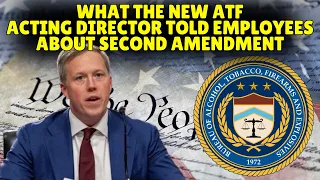 What The NEW Acting-Director Of ATF Just Told Every Emplyee About The 2nd Amendment