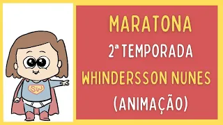 MARATONA WHINDERSSON NUNES  (ANIMAÇÃO) 2ª TEMPORADA