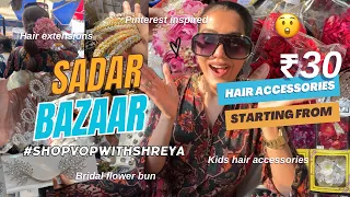 Sadar Bazar HAIR ACCESSORIES 🫨 + HAUL *Shop details* MUST VISIT FOR MAKEUP ARTISTS & Hairstylist!!🛍️