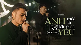 Anh Mới Chính Là Người Em Yêu - Hoa Vinh | Music Video