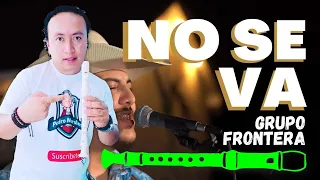 No Se Va ♪ FLAUTA COVER ♪ Grupo Frontera