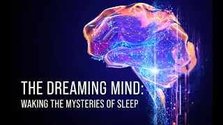 The Dreaming Mind: Waking the Mysteries of Sleep | World Science Festival