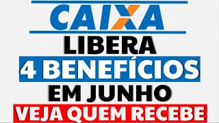 BOAS NOTÍCIAS! CAIXA VAI LIBERAR 4 BENEFÍCIOS EM JUNHO! VEJA QUEM VAI RECEBER