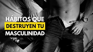 5 Hábitos Que Están DESTRUYENDO TU MASCULINIDAD