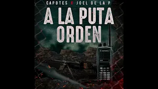 A la puta orden - Capotes & Joel de la P