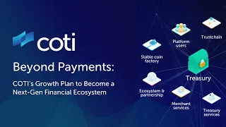 Beyond Payments: COTI’s Growth Plan to Become a Next-Gen Financial Ecosystem