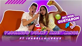 Probando Dulces Americanos FT. Isabella Legux