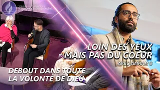 « Debout dans toute la volonté de Dieu » | « Loin des yeux, mais pas du cœur… » avec Amram Sabri
