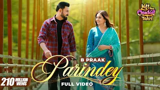 Parindey - B Praak | Gippy Grewal, Sargun Mehta & Roopi Gill | Avvy Sra | Latest Punjabi Songs 2024
