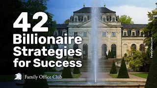 42 Billionaire Strategies for Success: Family Office Club - Investor Mastermind