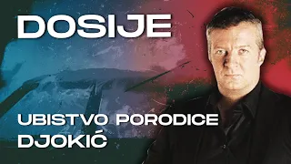 DOSIJE - UBISTVO PORODICE DJOKIĆ