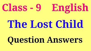 The Lost Child question Answer | Class 9 English chapter 1 Question answer