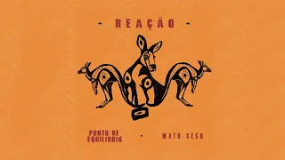 Ponto de Equilíbrio & Mato Seco - Reação (Lyric Video)
