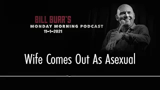 Bill Burr | Wife Comes Out As Asexual