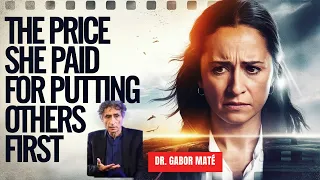 The Dark Side of Always Helping Others: A Story You've Never Heard | Dr. Gabor Maté